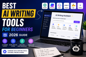 Best AI Writing Tools for Beginners (2026 Guide)